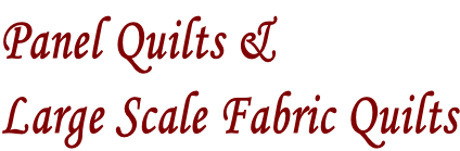 Panel Quilts & Large Scale Fabric Quilts